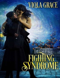 Viola Grace [Grace, Viola] — Fighting Syndrome (Stand Alone Tales Book 13)
