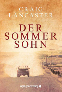 Lancaster, Craig [Lancaster, Craig] — Der Sommersohn