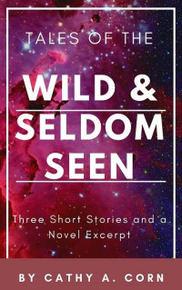 Cathy Corn — Tales of the Wild & Seldom Seen