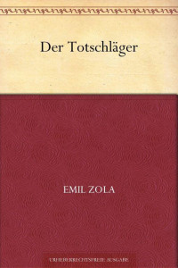 Zola, Emile — Der Totschläger