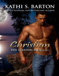 Kathi S. Barton [Barton, Kathi S.] — Christian: The Stanton Pack—Erotic Paranormal Cougar Shifter Romance