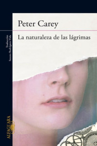 Peter Carey — La naturaleza de las lágrimas