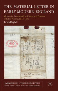 James Daybell — The Material Letter in Early Modern England