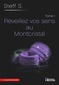 Steff S. — Réveillez vos sens au Montcristal (Indécente) (French Edition)