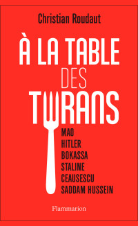 Christian Roudaut — À la table des tyrans