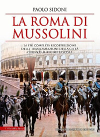 Sidoni, Paolo — La Roma di Mussolini