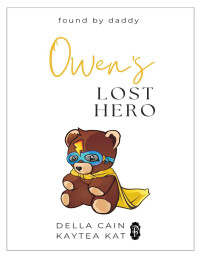 Della Cain, Kaytea Kat — Owen's Lost Hero (Found by Daddy Book 6) MM