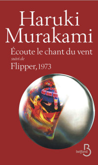 Haruki Murakami — Ecoute le chant du vent, suivi de Flipper