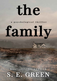 S. E. Green — The Family: A Psychological Thriller