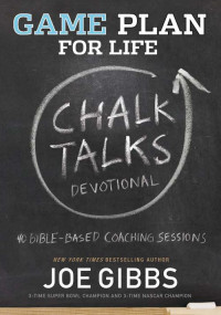 Joe Gibbs; — Game Plan for Life CHALK TALKS