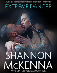 Shannon McKenna — Extreme Danger (The McClouds & Friends Book 5)