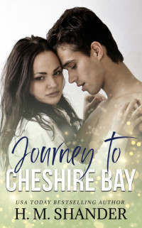 H.M. Shander — Journey to Cheshire Bay (The Cheshire Bay series #5)