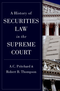 A. C. Pritchard, Robert Thompson, Robert B. Thompson (Law Professor) — A History of Securities Law in the Supreme Court