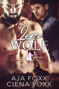 Aja Foxx, Ciena Foxx — Lone Wolf (Wilde Wolves Book 3) MM