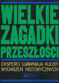 Praca Zbiorowa — Wielkie zagadki przeszłości