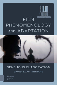 David Evan Richard — Film Phenomenology and Adaptation: Sensuous Elaboration