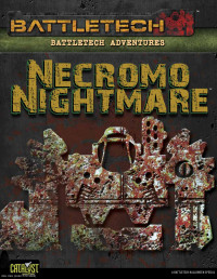 www.catalystgamelabs.com | www.battlecorps.com — BattleTech Adventures: Necromo Nightmare