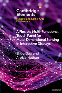 Shuo Gao & Arokia Nathan — A Flexible Multi-Functional Touch Panel for Multi-Dimensional Sensing in Interactive Displays