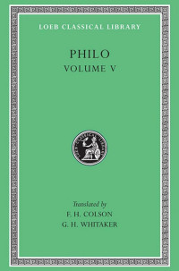 Philo Judaeus — Philo, vol. V, On Flight and Finding. On the Change of Names. On Dreams (Loeb Classical Library 275)