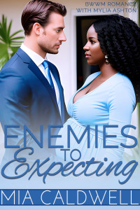 Ashton, Mylia & Caldwell, Mia — Enemies To Expecting: BWWM Romance