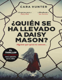 Cara Hunter — ¿QUIÉN SE HA LLEVADO A DAISY MASON?