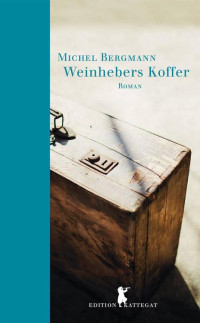 Bergmann, Michel [Bergmann, Michel] — Weinhebers Koffer