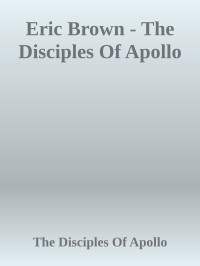 The Disciples Of Apollo — Eric Brown - The Disciples Of Apollo