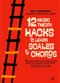 Ray Harmony — 12 Music Hacks to Learn Scales Chords - Ray Harmony