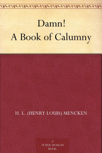 H L Menkin — Damn! A Book of Calumny