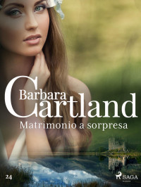 Barbara Cartland — Matrimonio a sorpresa (La collezione eterna di Barbara Cartland 24)