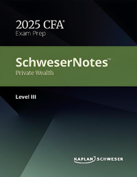 Kaplan — SCHWESERNOTES™ 2025 LEVEL III CFA® PRIVATE WEALTH