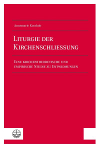 Annemarie Kaschub — Liturgie der Kirchenschließung