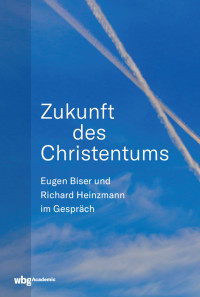 Eugen Biser;Richard Heinzmann; — Zukunft des Christentums