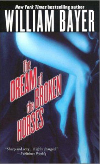 Bayer-William — Dream of The Broken Horses, The