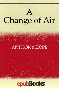 Anthony Hope — A Change of Air