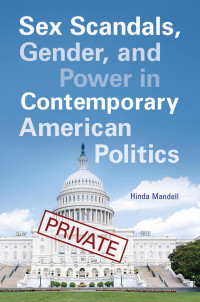 Hinda Mandell — Sex Scandals, Gender, and Power in Contemporary American Politics