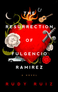 Rudy Ruiz — The Resurrection of Fulgencio Ramirez