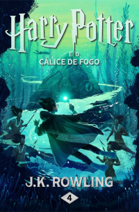 J. K. Rowling — Harry Potter e o Cálice de Fogo