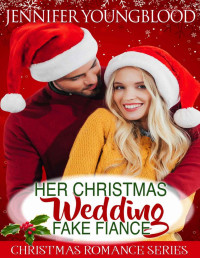 Youngblood, Jennifer — Her Christmas Wedding Fake Fiancé