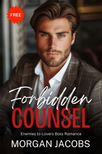 Morgan Jacobs — Forbidden Counsel: An Enemies to Lovers Office Romance