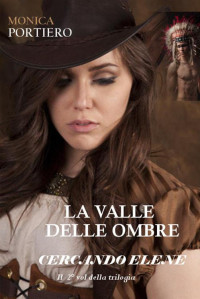 Monica Portiero [portiero, monica] — La valle delle ombre, cercando Elene (Italian Edition)