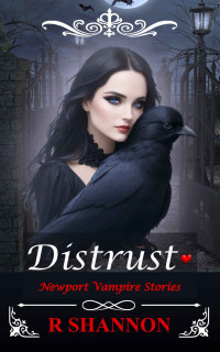 R Shannon — Distrust - A Vampire Story of Love & Freedom: A Contemporary Psychological Gothic Story (Newport Vampire Stories Book 4)