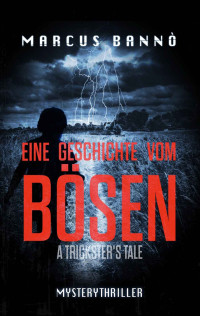 Bannò, Marcus — Eine Geschichte vom Bösen: A Trickster's Tale – Mysterythriller (German Edition)