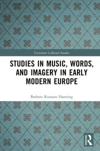 Barbara Russano Hanning — Studies in Music, Words, and Imagery in Early Modern Europe