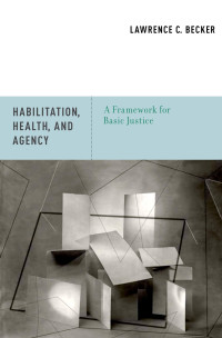 Lawrence C. Becker — Habilitation, Health, and Agency