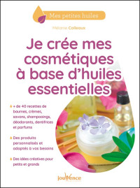 Mélanie Colleaux — Je crée mes cosmétiques à base d'huiles essentielles