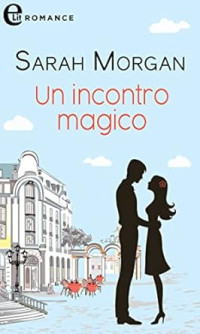 Sarah Morgan — (I fratelli Santini 02) Un incontro magico