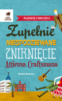 Mamen Sanchez — Zupełnie niespotykane zniknięcie Atticusa Craftsmana