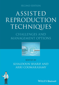 Khaldoun Sharif & Arri Coomarasamy — Assisted Reproduction Techniques: Challenges and Management Options