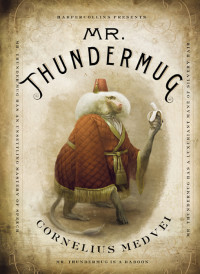 Cornelius Medvei — Mr. Thundermug